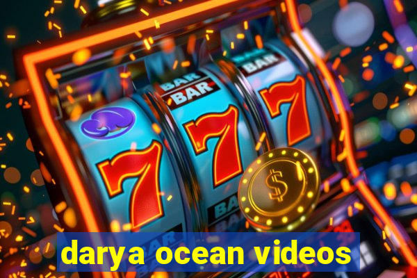 darya ocean videos